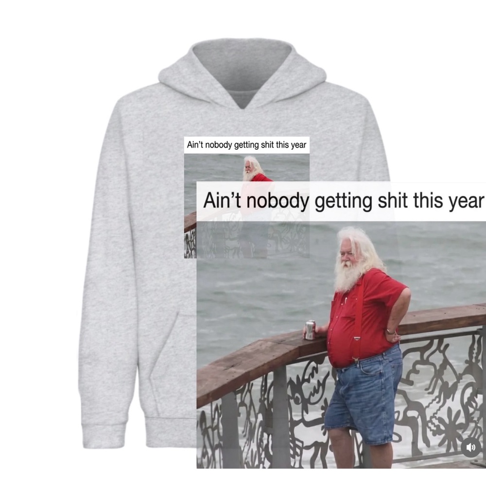 Ain’t nobody getting shit this year
 (funny unisex hoodie)